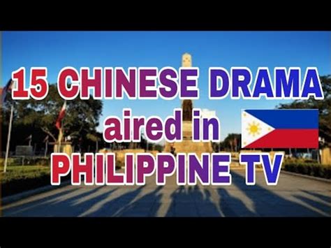 15 CHINESE DRAMA AIRED IN PHILIPINNE TV .